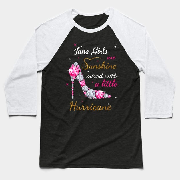 June Girls Are Sunshine Mixed With A Little Hurricane T-Shirt Birthday Gift Women Gift Tee Tshirt T-Shirt Baseball T-Shirt by kokowaza